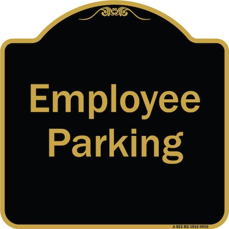 Signmission Designer Series-Employee Parking Sign, Black & Gold Heavy-Gauge Aluminum, 18" x 18", BG-1818-9850 A-DES-BG-1818-9850
